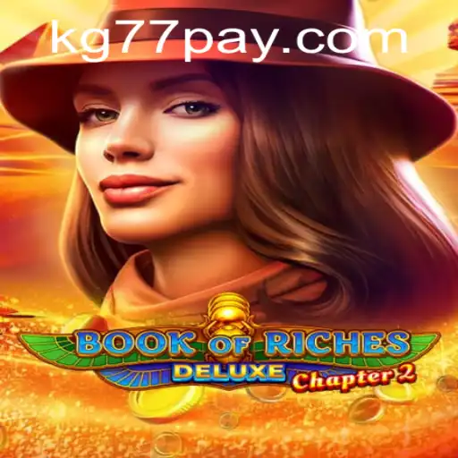 Explore the Magnificent 'Book of Riches Deluxe Chapter 2' with KG77.COM
