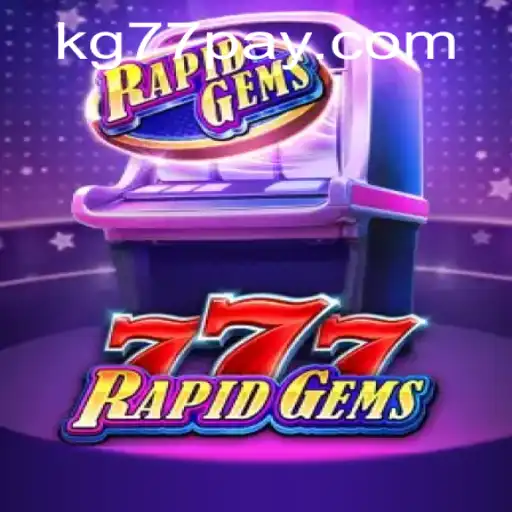 Experience the Thrill of RapidGems777 at KG77.COM